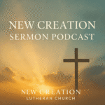 New Creation Faith & Life Podcast New Creation Sermon-2025-09