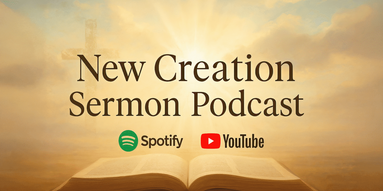Exciting News – New Creation Sermon Podcast!