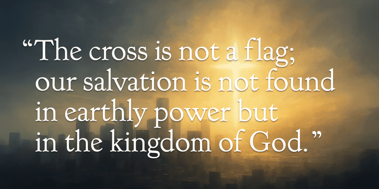 Christian Nationalism vs. the Gospel: Faith Above Politics