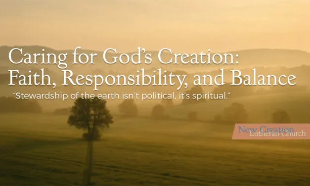 Caring for God’s Creation: Faith, Responsibility, & Balance