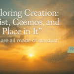 Exploring Creation: Christ, Cosmos, and Our Place in It