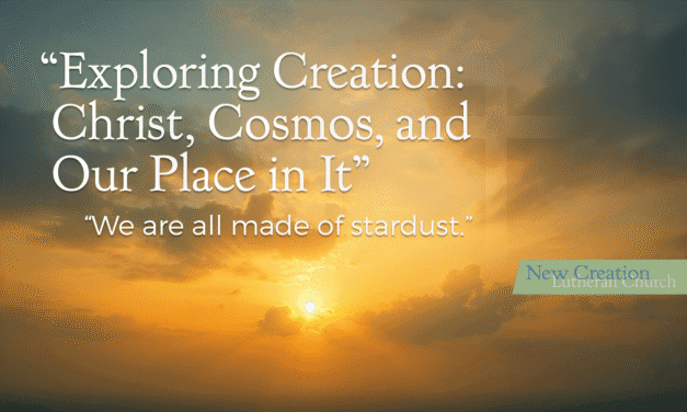 Exploring Creation: Christ, Cosmos, and Our Place in It – Transcript