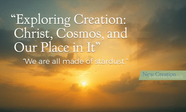 Exploring Creation: Christ, Cosmos, and Our Place in It – Transcript