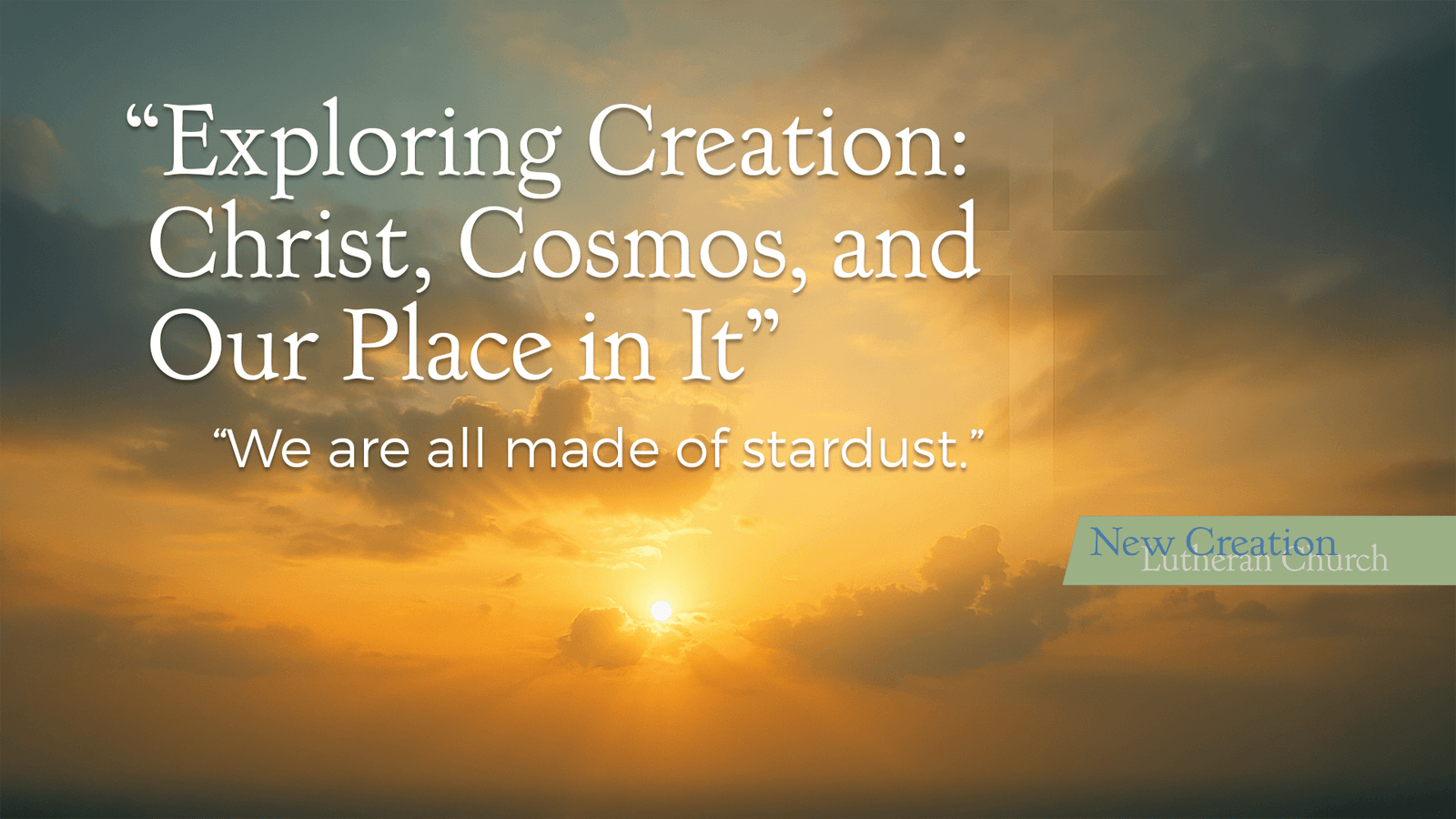 Exploring Creation: Christ, Cosmos, and Our Place in It